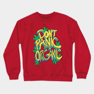 Don't Panic Its Organic Typography Crewneck Sweatshirt